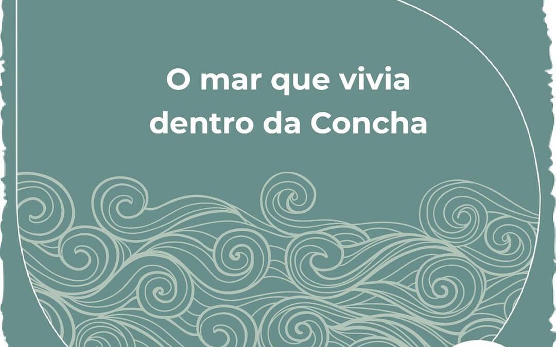 O mar que vivia dentro da Concha